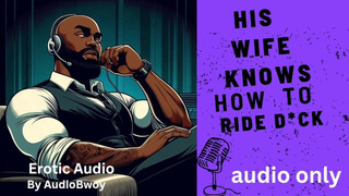 Audio Only His Wifey Knows How To Ride Penis Good