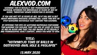 Hotkinkyjo tons of balls in destroyed anal hole & prolapse